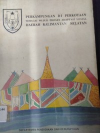 Perkampungan di Perkotaan Sebagai Wujud Proses Adaptasi Sosial Daerah Kalimantan Selatan