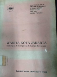 Image of Wanita Kota Jakarta ; Kehidupan Keluarga dan Keluarga Berencana