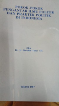 pokok-pokok pengantar politik dan praktek politik di indonesia