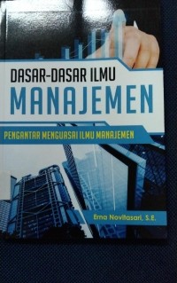 Dasar-Dasar Manajemen(pengantar mengusai ilmu manajemen