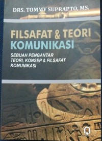 Image of Filsafat&Teori Komunikasi(Sebuah Pengantar Teori,Komsep&Filsafat Komunikasi