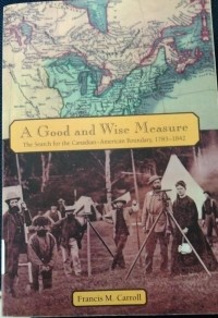 Image of A Good And Wise Measure(the search for the canadian-american boundary1783-1842