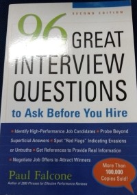 96 Great Interview Questions To Ask Before You Hire(second edition