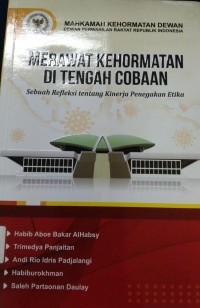 Merawat Kehormatan Ditengah Cobaan 'Sebuah Refleksi Tentang Kinerja Penegakan Etika