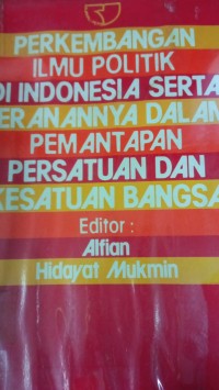 Perkembangan Ilmu Politik Di Indonesia Serta Peranannya Dalam Pemantapan Persatuan Dan Kesatuan Bangsa