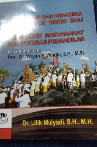 Eksistensi Dan Dinamika Hukum Adat Waris Bali Dalam Perspektif Masyarakat Dan Putusan Pengadilan