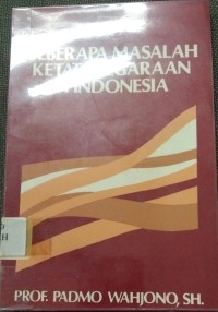 Beberapa Masalah Ketatanegaraan di Indonesia