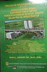 Perjanjian Pengusahaan Jalan TOL(PPJT)Sebagian Kontrak Bisnis Berdimensi Publik Antara Pemerintah Dengan Investor(Swasta Dalam Proyek Infrastruktur