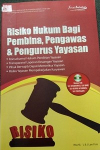 Risiko Hukum Bagi Pembina,Pengawas&Pengurus Yayasan.Konsekuensi Hukum Pendirian Yayasan.Transparansi Laporan Keuangan Yayasan.Pihak Berwajib Dapat Memeriksa Yayasan.Risiko Yayasan Mempekerjakan Karyawan