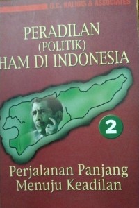 Peradilan(Politik)HAM Di Indonesia Perjalanan Panjang Menuju Keadilan