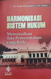 Harmonisasi Sistem Hukum Mewujudkan Tata Pemerintahan Yang Baik