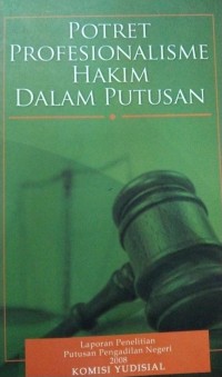 Potret Profesionalisme Hakim Dalam Putus Laporan Penelitian Putusan Pengadilan2018 Komisi Yudisial