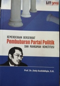 Image of Kemerdekaan Berserikat Pembubaran Partai Politik Dan Mahkamah Konstitusi