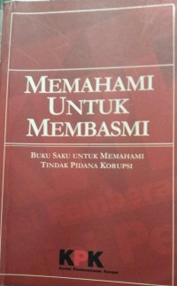 Image of Memahami Untuk Membasmi Buku Saku Untuk Memahami Tindak Pidana Korupsi