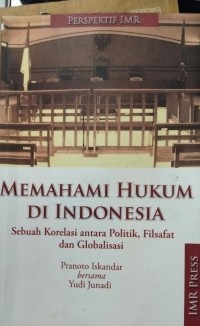 Memahami Hukum Di Indonesia Sebuah Korelasi Antar Politik,Filsafat Dan Globalisasi