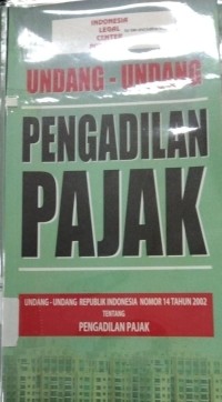 Undang-Undang Pengadilan Pajak Undang-Undang Repurblik Nomor 14Tahun 2002 Tahun 2002 Tentang Pengadilan Pajak