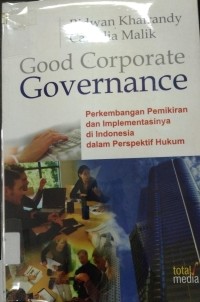 Good Corporate Governance Perkembangan Pemikiran Dan Implementasinya Di Indonesia Dalam Perspektif Hukum