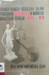 Prinsip-Prinsip Beracara Dalam Penegaha Hukum Paten Di Indonesia Di Haithan Dengan TRIPS-WHO