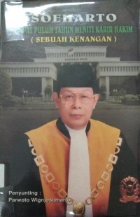 Soeharto Empat Puluh Tahun Meniti Karir Hakim(Sebuah Kenangan)