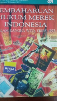 Pembaharuan Hukum Merek Indonesia (Dalam Rangka WTO,TRIPS)1997