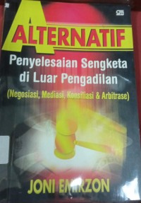 Alternatif Penyelesaian Sengketa Di Luar Pengadilan (Negosiasi,Mediasi,Konsiliasi & Arbitrasi