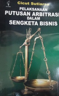 Image of Pelaksanaan Putusan Arbitrase Dalam Sengketa Bisnis