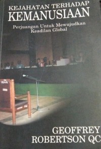 Kejahatan Terhadap Kemanusiaan Perjuangan Untuk Mewujudkan Keadilan Global