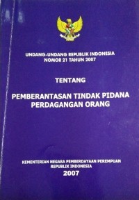 Image of Undang-Undang Republik Indonesia Nomor 21 Tahun 2007 Tentang Pemberantasan Tindak Pidana Perdagangan Orang