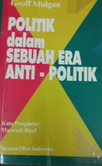 Politik Dalam Sebuah Era Anti - Politik