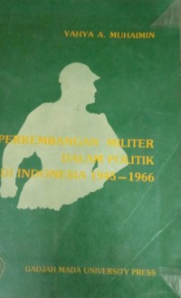 Image of Perkembangan Militer Dalam Politik Di Indonesia 1945 - 1966