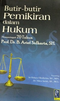 Butir-Butir Pemikiran Dalam Hukum Memperingati Prof.Dr.B.Arief Sidharta,SH