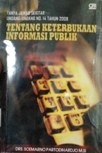 Tanya Jawab Sekitar Undang-Undang No14 Tahun 2008 Tentang Keterbukaan Informasi Publik