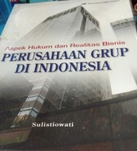 Aspek Hukum Dan Realitas Bisnis Perusahaan Grup Di Indonesia