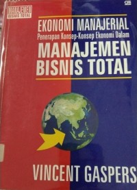 Ekonomi Manajerial Penerapan Konsep-Konsep Ekonomi Dalam Manajemen Bisnis Total