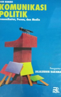 Komunikasi Politik Komunikator,Pesan,Dan Media