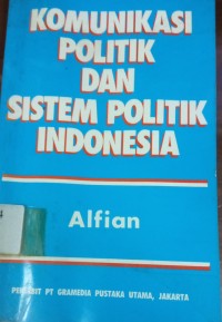 Komunikasi Politik dan Sistem Politik Indonesia