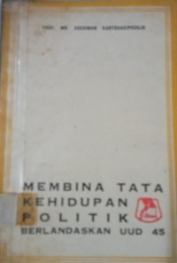 Image of Membina Tata Kehidupan Politik Berlandaskan UUD 45