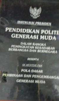 Instruksi Presiden Pendidikan Politik Generasi Muda Dalam Rangka Peningkatan Kesadaran Berbangsa Dan Bernegara