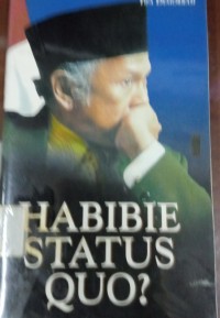 Habibie Status Quo ?