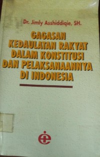 Gagasan Kedaulatan Rakyat Dalam Konstitusi Dan Pelaksanaannya Di Indonesia