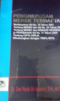 Image of Penghapusan Merek Terdaftar Berdasarkan UU No.15 Tahun 2001 Tentang Merek Dan UU No.20 Tahun 2016 Tentang Merek Dan Indikasi Geografis Jo.Perubahan UUD No.11 Tahun 2020 Tentang Cipta Kerja Dihubungkan Dengan TRIPs-WTO