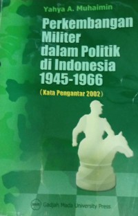 Image of Perkembangan Militer Dalam Politik Di Indonesia 1945-1966(kata pengantar 2002