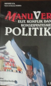Image of Manuver Elit, Konflik dan Konservatisme Politik