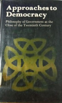 Approaches To Democracy Philosophy Of Goverment At The Close Of The Twentieth Century