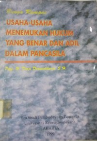 Bunga Rampai : Usaha - Usaha Menemukan Hukum yang Benar dan Adil Dalam Pancasila