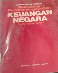 Image of Mekanisme Pertanggungjawaban Keuangan Negara ( Suatu Tinjauan Yuridis )
