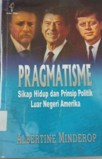 Pragmatisme ; Sikap Hidup Dan Prinsip Politik Luar Negeri Amerika