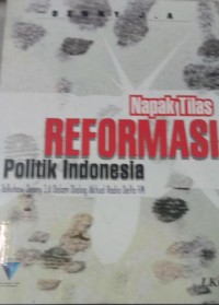 Napak Tilas Reformasi Politik Indonesia