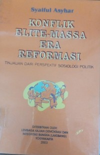 Konflik Elite-Massa Era Reformasi ; Tinjauan Dari Perseptif Sosiologi Politik