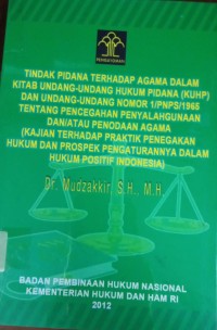 Image of Tindak Pidana Terhadap Agama Dalam Kitab Undang-Undang Hukum Pidana (KUHP) Dan Undang-Undang Nomor 1/PNPS/1965 Tentang Pencegahan Penyalahgunaan dan/atau Penodaan Agama